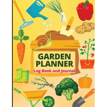 Garden Planner Journal and Log Book: A Complete Gardening Organizer Notebook for Garden Lovers to Track Vegetable Growing, Gardening Activities and Pl