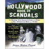 The Hollywood Book of Scandals: The Shoking, Often Disgraceful Deeds and Affairs of More Than 100 American Movie and TV Idols