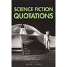 Science Fiction Quotations: From the Inner Mind to the Outer Limits