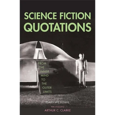 Science Fiction Quotations: From the Inner Mind to the Outer Limits