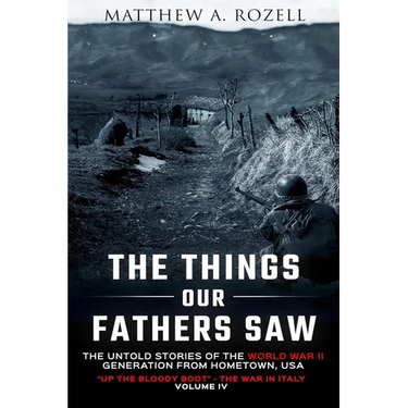 The Things Our Fathers Saw Vol. IV: Up the Bloody Boot-The War in Italy
