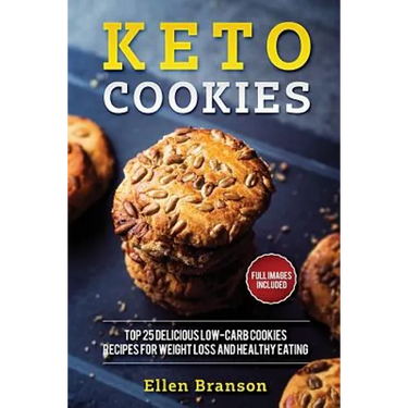 Keto Cookies: Top 25 Delicious Low-Carb Cookies Recipes for Weight Loss and Healthy Eating