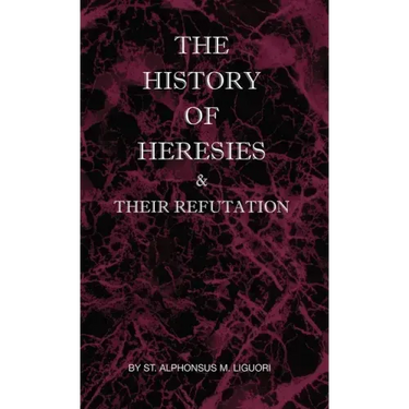 The History of Heresies and Their Refutation