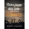 Notes from This Side of the Grave: A Testimony of Redemption, Restoration, and Resurrection