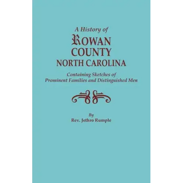 History of Rowan County, North Carolina, Containing Sketches of Prominent Families and Distinguished Men (Bicentennial)