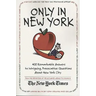 Only in New York: 400 Remarkable Answers to Intriguing, Provocative Questions about New York City