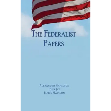 The Federalist Papers: Unabridged Edition