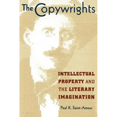 The Copywrights: Intellectual Property and the Literary Imagination