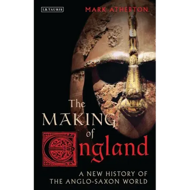 The Making of England: A New History of the Anglo-Saxon World
