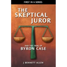 The Skeptical Juror and the Trial of Byron Case