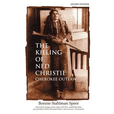 The Killing of Ned Christie: Cherokee Outlaw