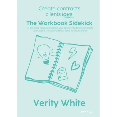 Create Contracts Clients Love - The Workbook Sidekick: A practical resource to help you design readable contracts your clients will love with fast (an