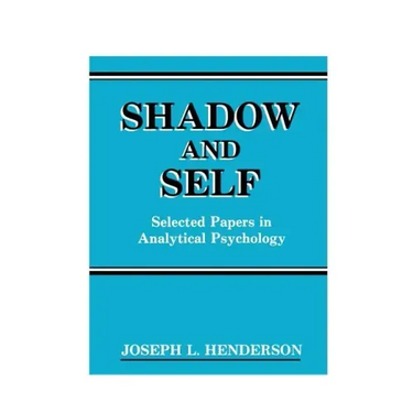 Shadow and Self: Selected Papers in Analytical Psychology