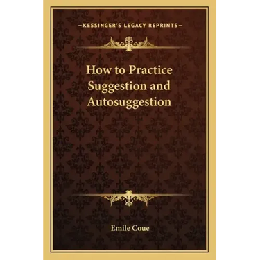 How to Practice Suggestion and Autosuggestion