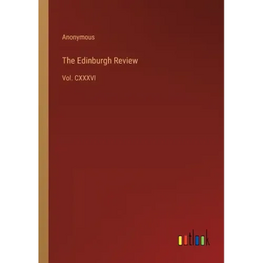 The Edinburgh Review: Vol. CXXXVI