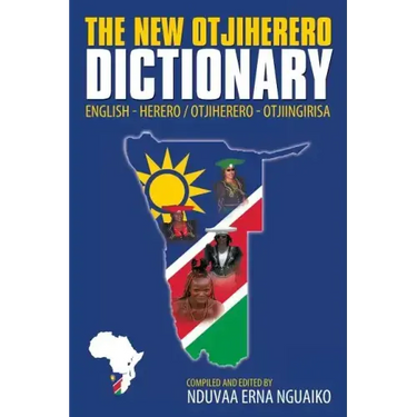 The New Otjiherero Dictionary: English - Herero Otjiherero - Otjiingirisa