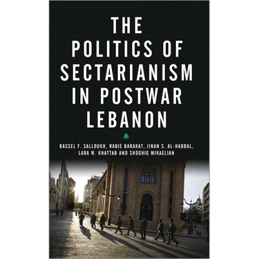 The Politics of Sectarianism in Postwar Lebanon