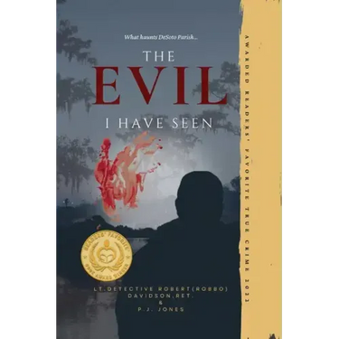The Evil I Have Seen Davidson & Jones: Memoirs from the Case Files of Lt. Detective Robert (Robbo) Davidson, Ret.
