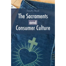 The Sacraments and Consumer Culture
