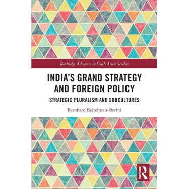 India's Grand Strategy and Foreign Policy: Strategic Pluralism and Subcultures