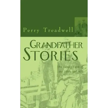 Grandfather Stories: The Family Farm of the 1930's and 40's