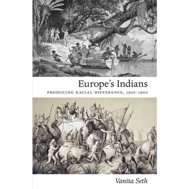 Europe's Indians: Producing Racial Difference, 1500-1900