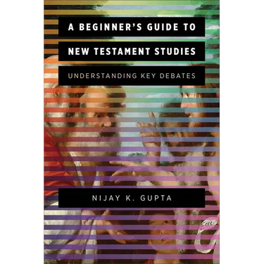 A Beginner's Guide to New Testament Studies: Understanding Key Debates