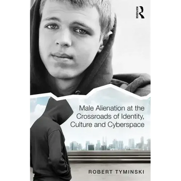 Male Alienation at the Crossroads of Identity, Culture and Cyberspace