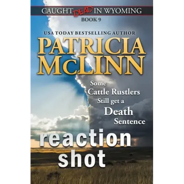Reaction Shot (Caught Dead in Wyoming, Book 9)