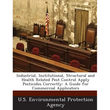 Industrial, Institutional, Structural and Health Related Pest Control Apply Pesticides Correctly: A Guide for Commercial Applicators