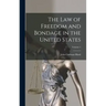 The Law of Freedom and Bondage in the United States; Volume 1