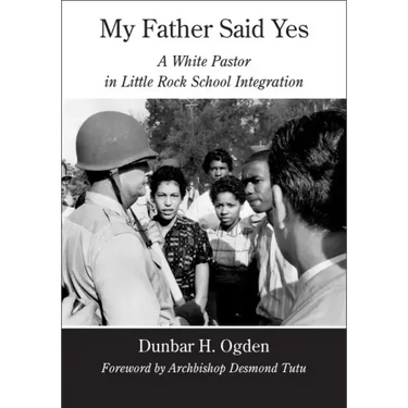 My Father Said Yes: A White Pastor in Little Rock School Integration