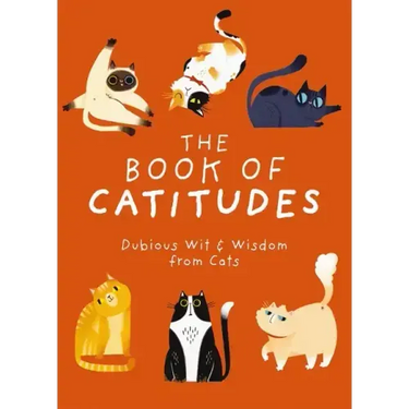The Book of Catitudes: Dubious Wit and Wisdom from Cats