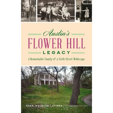 Austin's Flower Hill Legacy: A Remarkable Family and a Sixth Street Wildscape