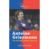 Antoine Griezmann the Kid Who Never Gave Up