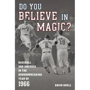 Do You Believe in Magic?: Baseball and America in the Groundbreaking Year of 1966