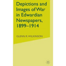 Depictions and Images of War in Edwardian Newspapers, 1899-1914