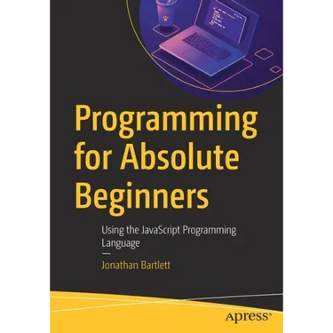 Programming for Absolute Beginners: Using the JavaScript Programming Language