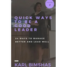 Quick Ways to Be a Good Leader: 24 Ways to Manage Better and Lead Well