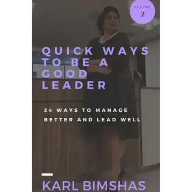 Quick Ways to Be a Good Leader: 24 Ways to Manage Better and Lead Well