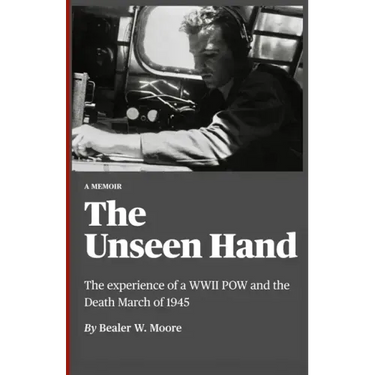 The Unseen Hand: The experience of a WWII POW and the Death March of 1945