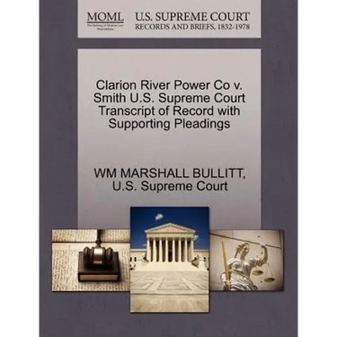 Clarion River Power Co V. Smith U.S. Supreme Court Transcript of Record with Supporting Pleadings