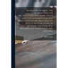 Rules for Drawing the Several Parts of Architecture, in a More Exact and Easy Manner Than Has Been Heretofore Practised, by Which All Fractions, in Di