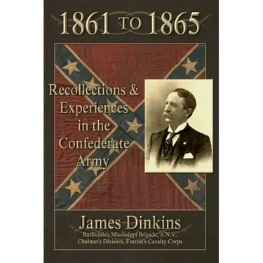 1861 to 1865: Personal Reminiscences and Experiences in the Confederate Army