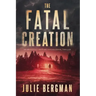 The Fatal Creation: An Absolutely Gripping Psychological Thriller