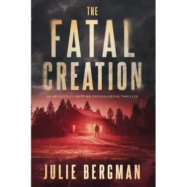The Fatal Creation: An Absolutely Gripping Psychological Thriller