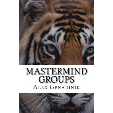 Mastermind Groups: Start & Succeed With Mastermind Groups