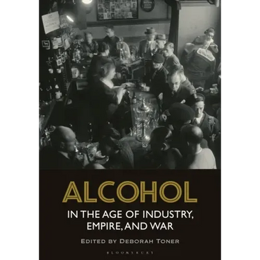 Alcohol in the Age of Industry, Empire, and War