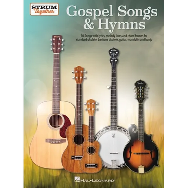 Gospel Songs & Hymns Strum Together 70 Songs for Standard Ukulele Baritone Ukulele Guitar Mandolin and Banjo Melody Lyrics & Chords