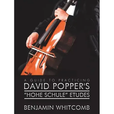 A Guide to Practicing David Popper'S 'Hohe Schule' Etudes